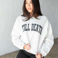 TILL DEATH Varsity Sweatshirt